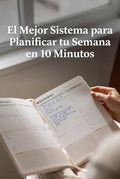 El Mejor Sistema para Planificar tu Semana en 10 minutos